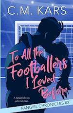 To All the Footballers I Loved Before 