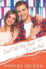 Don't Tell My Heart It Can Heal: A Faith-Filled Sweet Romance 