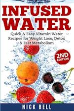 Infused Water: Quick & Easy Vitamin Water Recipes for Weight Loss, Detox & Fast Metabolism 