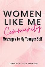 WOMEN LIKE ME COMMUNITY: MESSAGES TO MY YOUNGER SELF 