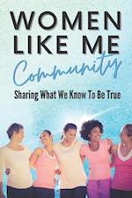 Women Like Me: Sharing What We Know To be True 