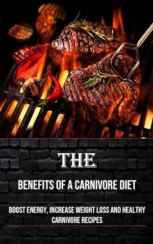 The Benefits of a Carnivore Diet