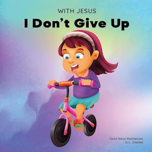 With Jesus I Don't Give Up