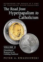 The Road from Hyperpapalism to Catholicism
