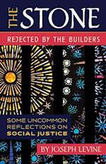 The Stone Rejected by the Builders: Some Uncommon Reflections on Social Justice 