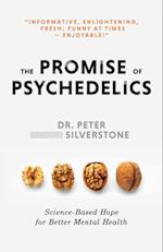The Promise of Psychedelics : Science-Based Hope for Better Mental Heath