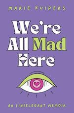 We're All Mad Here