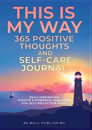 THIS IS MY WAY 365 Positive Thoughts and Self-care Journal