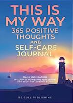 THIS IS MY WAY 365 Positive Thoughts and Self-care Journal