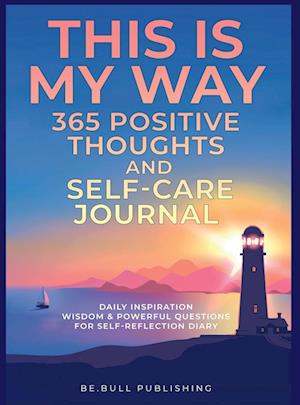 THIS IS MY WAY 365 Positive Thoughts and Self-care Journal