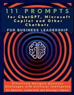 111 Prompts for ChatGPT, Microsoft Copilot and Other Chatbots for Business Leadership