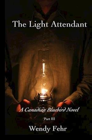 The Light Attendant: A Canadian Bluebird Novel, Part III