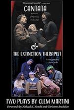 Cantata & The Extinction Therapist : Two Plays by Clem Martini 