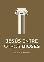 Jesús entre otros dioses