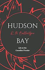 Hudson Bay: Life on the Canadian Frontier 