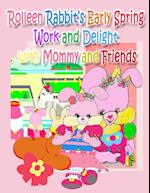 Rolleen Rabbit's Early Spring Work and Delight with Mommy and Friends 