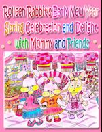 Rolleen Rabbit's Early New Year Spring Celebration and Delight with Mommy and Friends 