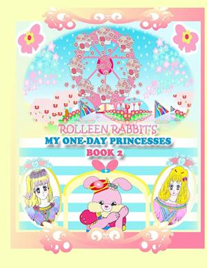 Rolleen Rabbit's My One-Day Princesses Book 2