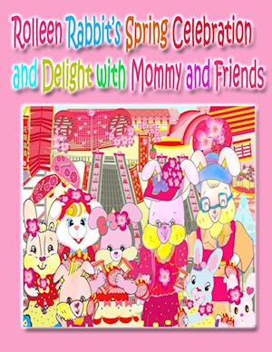 Rolleen Rabbit's Spring Celebration and Delight with Mommy and Friends