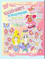 Rolleen Rabbit's My One-Day Princesses Book Three: Together at the Garden 