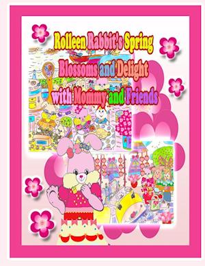 Rolleen Rabbit's Spring Blossoms and Delight with Mommy and Friends