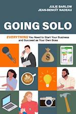 Going Solo : Everything You Need to Start Your Business and Succeed as Your Own Boss 