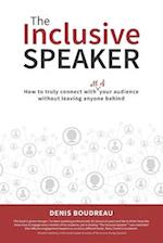 The Inclusive Speaker: How to Truly Connect With All of Your Audience Without Leaving Anyone Behind 