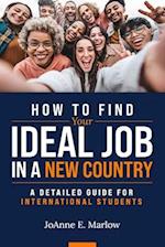 How to Find Your Ideal Job in a New Country: A Detailed Guide for International Students 