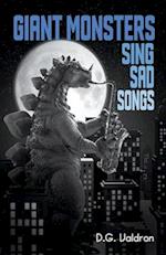 Giant Monsters Sing Sad Songs 