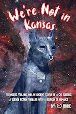 We're Not in Kansas: A Sci Fi Adventure with a Soupcon of Romance 