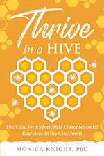 Thrive In A Hive: The Case for Experiential Entrepreneurial Exercises in the Classroom 