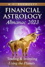 Financial Astrology Almanac 2023: Trading & Investing Using the Planets 