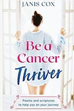 Be a Cancer Thriver: Poems and scriptures to help you on your journey 