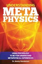 Understanding Metaphysics: Using psychology to better understand metaphysical experiences 