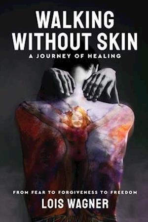 Walking Without Skin - A Journey of Healing