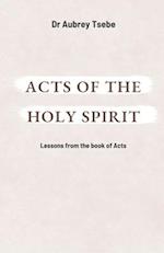 ACTS OF THE HOLY SPIRIT: Lessons from the book of Acts 