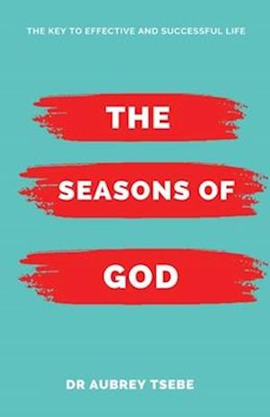 The Seasons of God: The Key to Effective and Successful Life