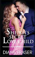 The Sheikh's Secret Love Child 
