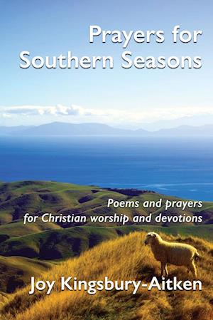 Prayers for Southern Seasons: Poems and Prayers for Christian Worship and Devotions