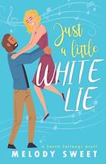 Just A Little White Lie: A Sweet Romantic Comedy 