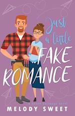 Just A Little Fake Romance: A Sweet Romantic Comedy 