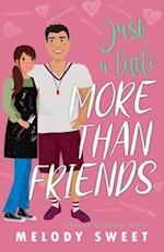 Just A Little More Than Friends: A Sweet Romantic Comedy 