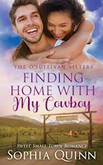 Finding Home With My Cowboy: A Sweet Small-Town Romance 