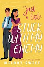 Just A Little Stuck With My Enemy: A Sweet Romantic Comedy 