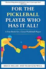 For a Pickleball Player Who Has It All: A Fun Book for a Great Pickleball Player 