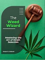 Weed Wizard: Mastering the Art of Strain Selection