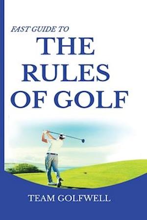 Fast Guide to the RULES OF GOLF : A Handy Fast Guide to Golf Rules 2021-2022 (Pocket Sized Edition)