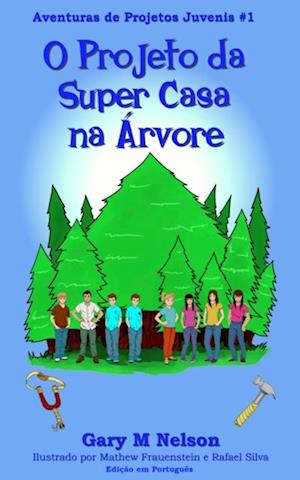 O Projeto da Super Casa na Arvore: Aventura de Projetos Juvenis #1 (2 edicao)