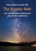 The Kosmic Web: Our spiritual and evolutionary place in the multiverse 