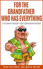 For the Grandfather Who Has Everything : A Funny Book for Grandfathers
